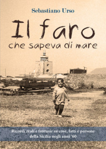 Il faro che sapeva di mare - Sebastiano Urso