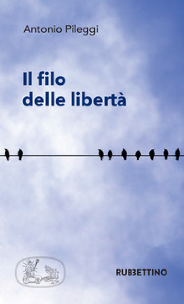 Il filo delle libertà - Antonio Pileggi