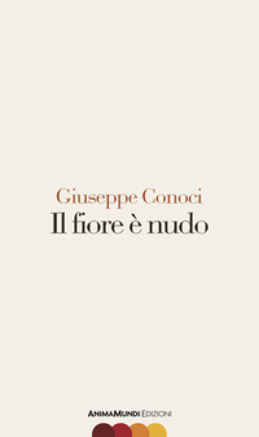 Il fiore è nudo - Giuseppe Conoci