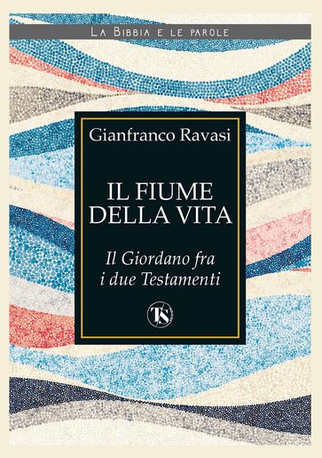 Il fiume della vita - Gianfranco Ravasi