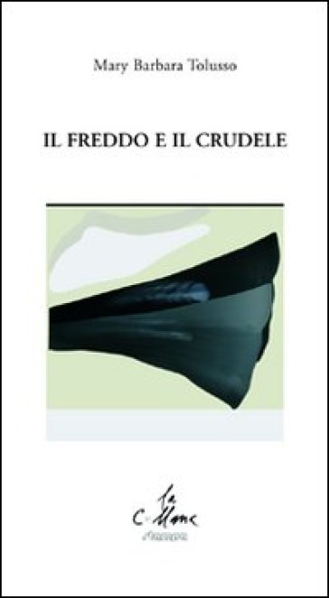 Il freddo e il crudele - Mary Barbara Tolusso