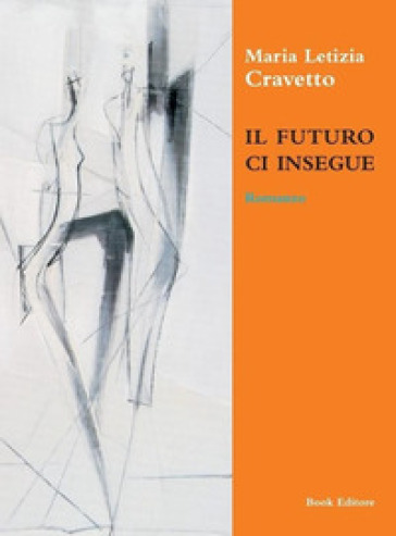 Il futuro ci insegue - Maria Letizia Cravetto