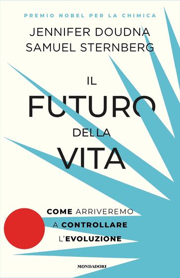 Il futuro della vita - Jennifer Doudna - Samuel Sternberg