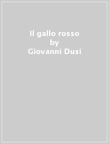 Il gallo rosso - Giovanni Dusi