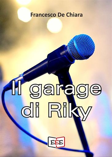 Il garage di Riky - Francesco De Chiara