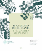 Il giardino delle Piante. Radicepura Garden Festival. Ediz. illustrata