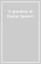 Il giardino di Daniel Spoerri