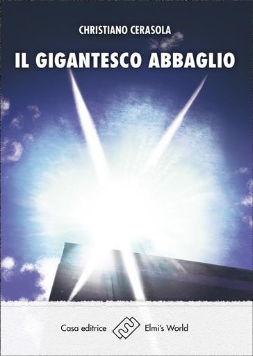 Il gigantesco abbaglio - Christiano Cerasola