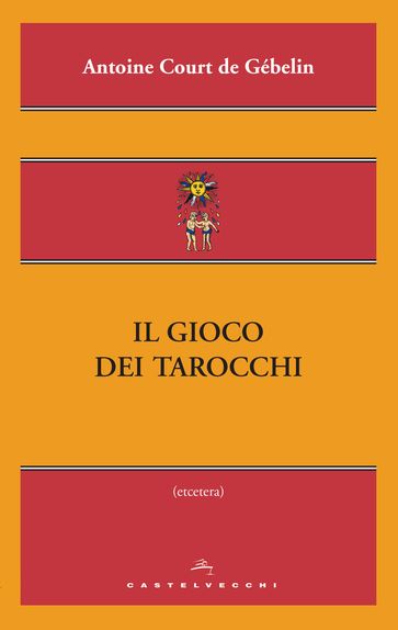 Il gioco dei tarocchi - Antoine Court de Gébelin