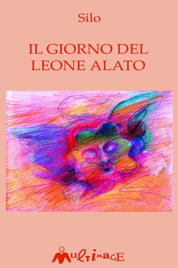 Il giorno del leone alato - Mario Luis Rodríguez Cobos detto Silo