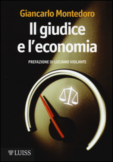 Il giudice e l'economia - Giancarlo Montedoro