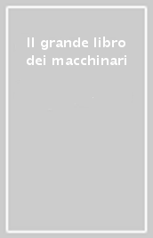 Il grande libro dei macchinari