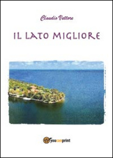 Il lato migliore - Claudio Vettore