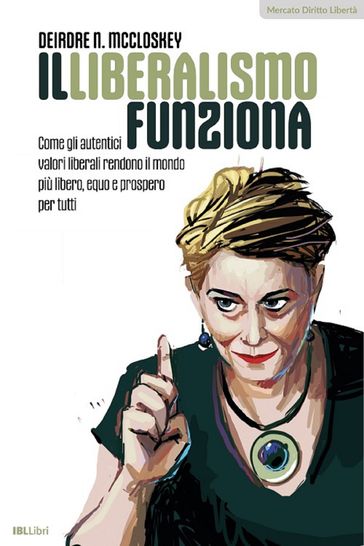 Il liberalismo funziona - Deirdre N. McCloskey