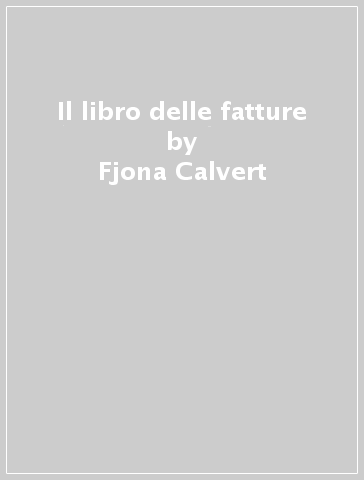 Il libro delle fatture - Fjona Calvert