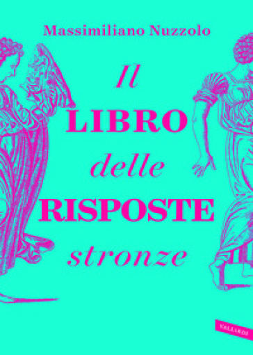 Il libro delle risposte stronze - Massimiliano Nuzzolo