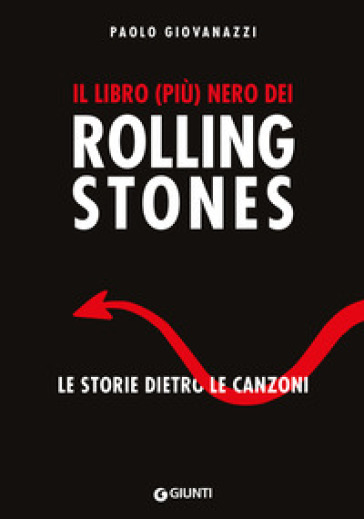 Il libro (più) nero dei Rolling Stones. Le storie dietro le canzoni - Paolo Giovanazzi