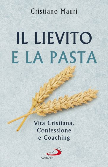 Il lievito e la pasta - Cristiano Mauri