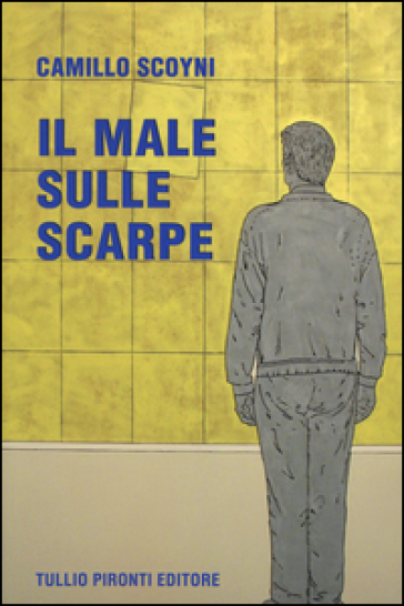 Il male sulle scarpe - Camillo Scoyni