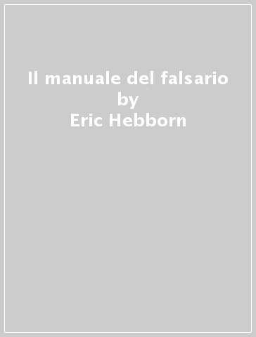 Il manuale del falsario - Eric Hebborn