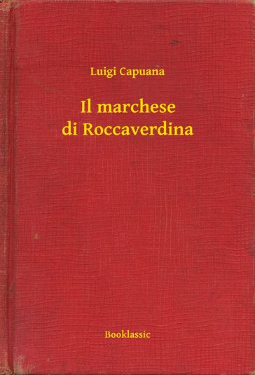 Il marchese di Roccaverdina - Luigi Capuana