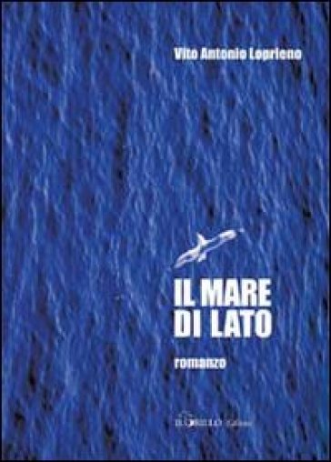 Il mare di lato - Vito Antonio Loprieno