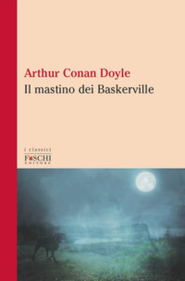 Il mastino dei Baskerville - Arthur Conan Doyle