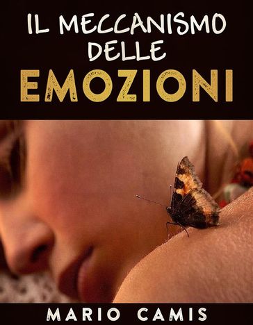 Il meccanismo delle emozioni - Mario Camis