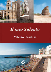 Il mio Salento. Ediz. illustrata