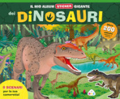 Il mio album sticker gigante dei dinosauri. Ediz. a colori. Con adesivi