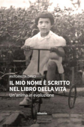 Il mio nome è scritto nel libro della vita. Un anima in evoluzione