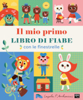 Il mio primo libro di fiabe. Con le finestrelle. Ediz. illustrata