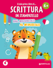 Il mio primo libro di... scrittura in stampatello. Dal maiuscolo al minuscolo