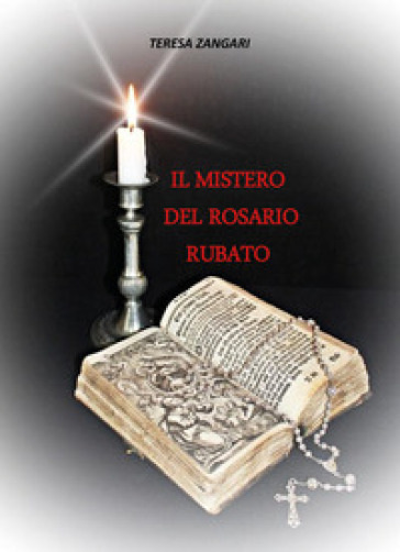 Il mistero del rosario rubato - Teresa Zangari