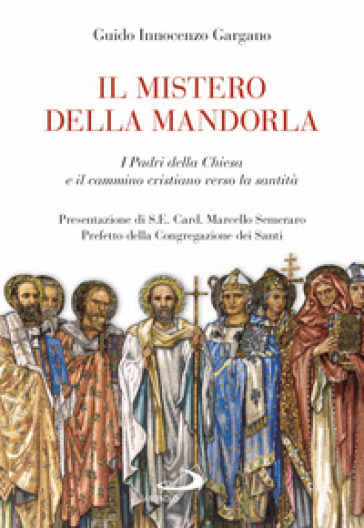 Il mistero della mandorla. I Padri della Chiesa e il cammino cristiano verso la santità - Guido Innocenzo Gargano