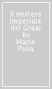 Il mistero imperiale del Graal