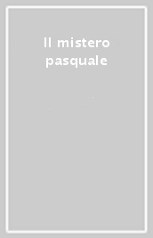 Il mistero pasquale