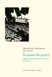 Il mondo dei posteri. Utopia e distopia nella Russia del primo Novecento