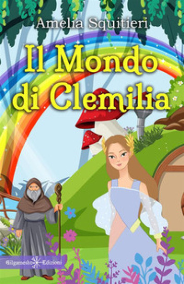 Il mondo di Clemilia - Amelia Squitieri