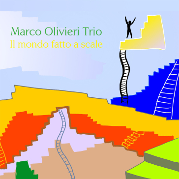 Il mondo fatto a scale - MARCO OLIVIERI TRIO