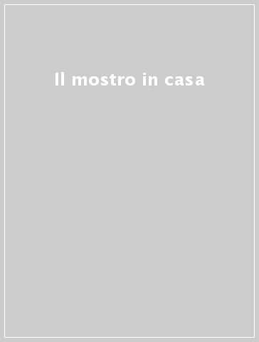 Il mostro in casa