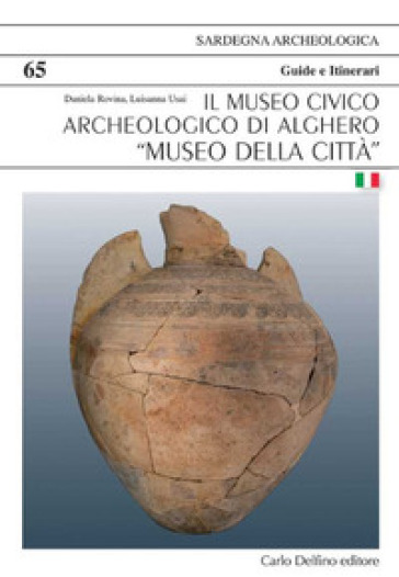 Il museo civico archeologico di Alghero «Museo della Città» - Daniela Rovina - Luisanna Usai