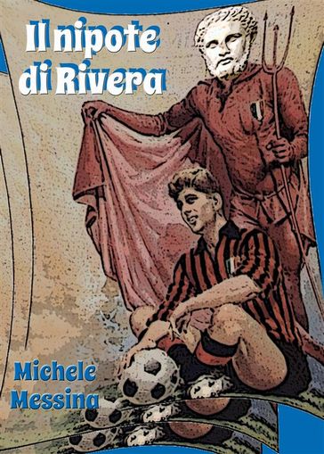 Il nipote di Rivera - Michele Messina