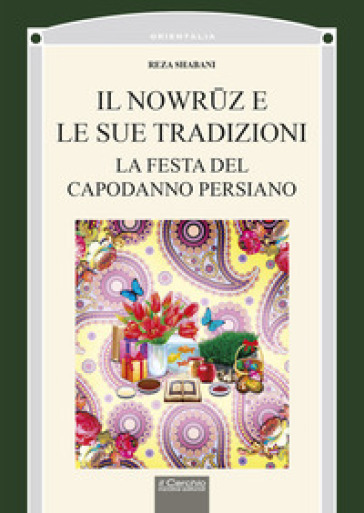 Il nowruz e le sue tradizioni. La festa del Capodanno persiano - Reza Shabani