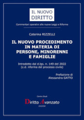 Il nuovo procedimento in materia di persone, minorenni e famiglie. Introdotto dal d.lgs. n. 149 del 2022. (c.d. riforma del processo civile). Nuova ediz.