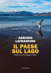 Il paese sul lago. Cento e un personaggio in scena