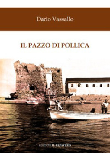 Il pazzo di Pollica - Dario Vassallo