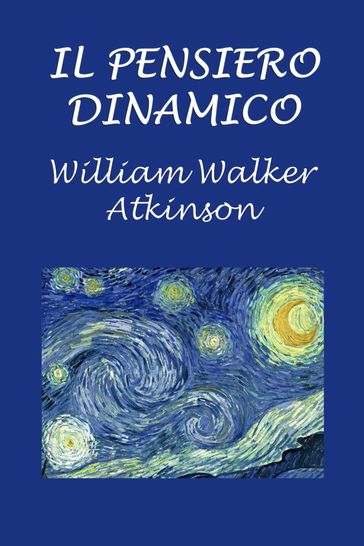 Il pensiero dinamico - Silvia Cecchini - William Walker Atkinson