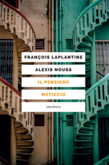 Il pensiero meticcio - François Laplantine - Alexis Nouss