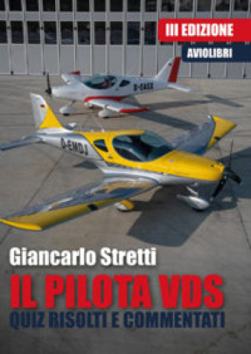 Il pilota VDS. Quiz risolti e commentati - Giancarlo Stretti